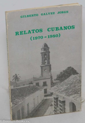 Cat.No: 290235 Relatos Cubanos de 1970 a1980. Gilberto Gálvez Jorge