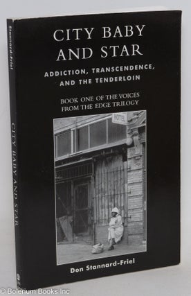 Cat.No: 290282 City Baby and Star; Addiction, Transcendence, and the Tenderloin. Book...