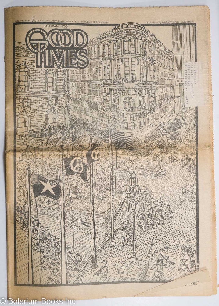 Cat.No: 290294 Good Times: vol. 3, #29 [states 28] July 24, 1970: Free World Riot on Market Cartoon. Mike Henry Good Times Commune, Jeannie, Windcatcher, Bil Paul, Ted Benhari, Moon Woman, Chester Anderson Sandy Darlington.