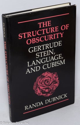 Cat.No: 29034 The Structure of Obscurity: Gertrude Stein, language, and cubism. Randa...