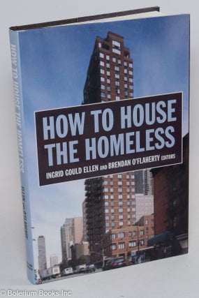 Cat.No: 290412 How to House the Homeless. Ingrid Gould Ellen, Brendan O'Flaherty