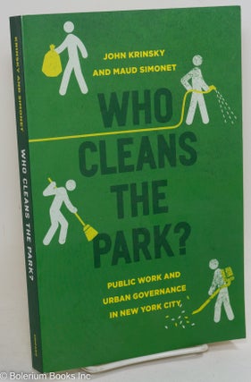 Cat.No: 290443 Who Cleans the Park? Public Works and Urban Governance in New York City....