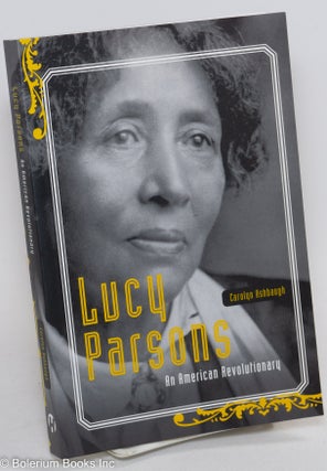 Cat.No: 290452 Lucy Parsons: An American revolutionary. Carolyn Ashbaugh