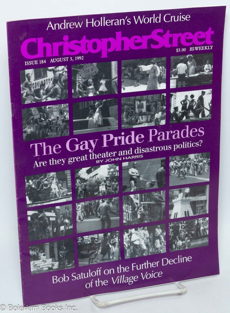 Cat.No: 290469 Christopher Street: vol. 14, #28, [states #24] Aug. 3, 1992, whole #184: Gay Pride Parades. Charles L. Ortleb, Andrew Holleran publisher, Bob Satuloff, John Harris.