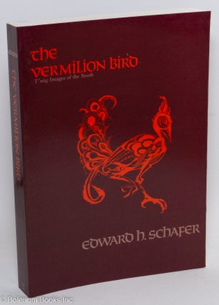 Cat.No: 290522 The Vermilion Bird; T'ang Images of the South. Edward H. Schafer