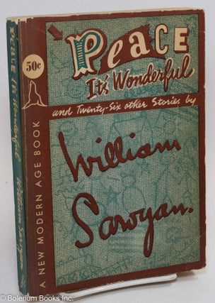 Cat.No: 290530 Peace, it's wonderful and twenty-six other stories. William Saroyan