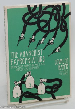 Cat.No: 290602 The anarchist expropiators; Buenaventura Durruti and Argentina's...