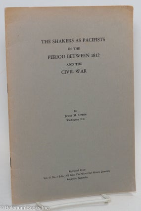 Cat.No: 290603 The Shakers as pacifists in the period between 1812 and the Civil War....