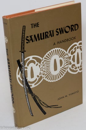Cat.No: 290642 The Samurai Sword: A Handbook. John M. Yumoto