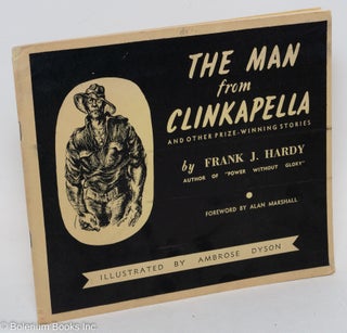 Cat.No: 290691 The Man From Clinkapella and other prize-winning stories. Frank J. Hardy,...