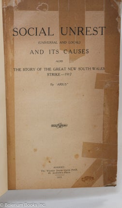 Social unrest (universal and local) and its causes also the story of the great New South Wales Strike - 1917