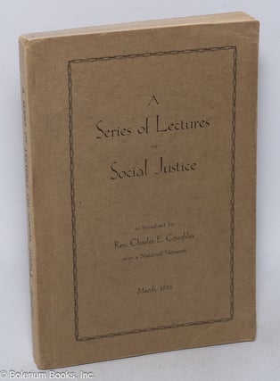 Cat.No: 290739 A series of lectures on social justice. Charles E. Coughlin