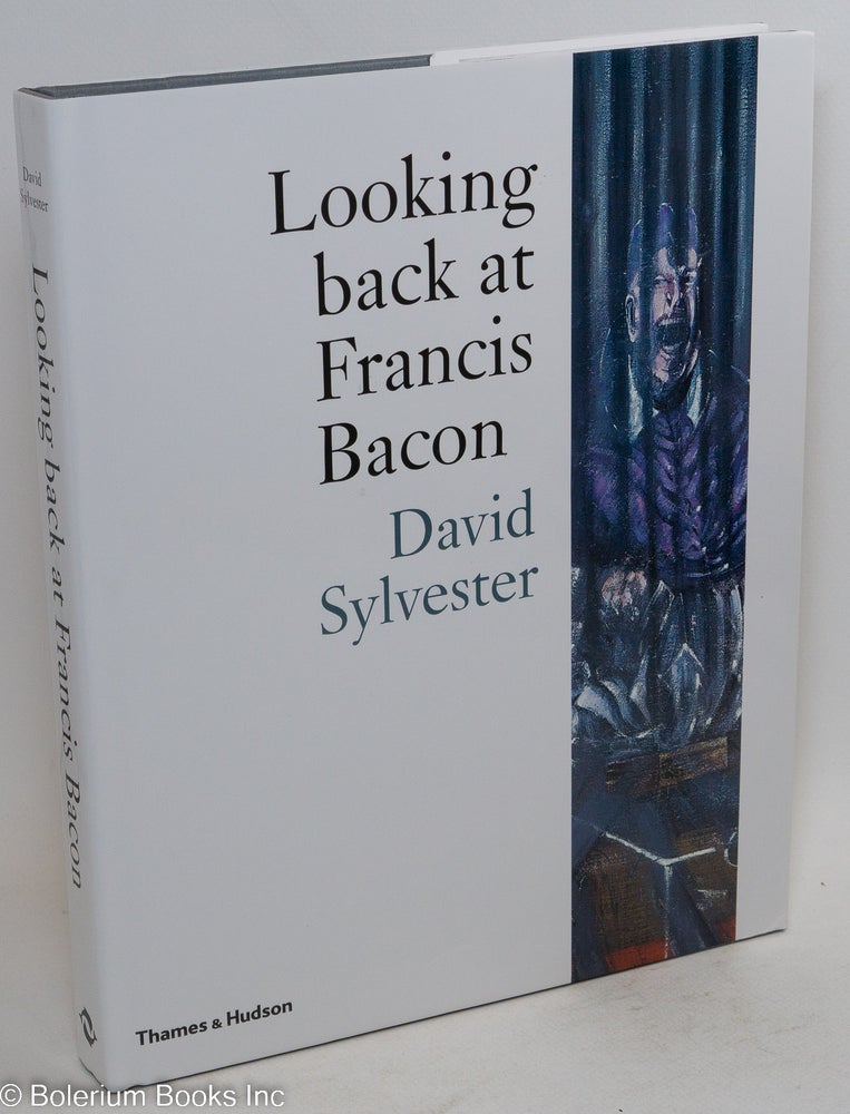Cat.No: 290755 Looking Back at Francis Bacon. Francis Bacon, David Sylvester.