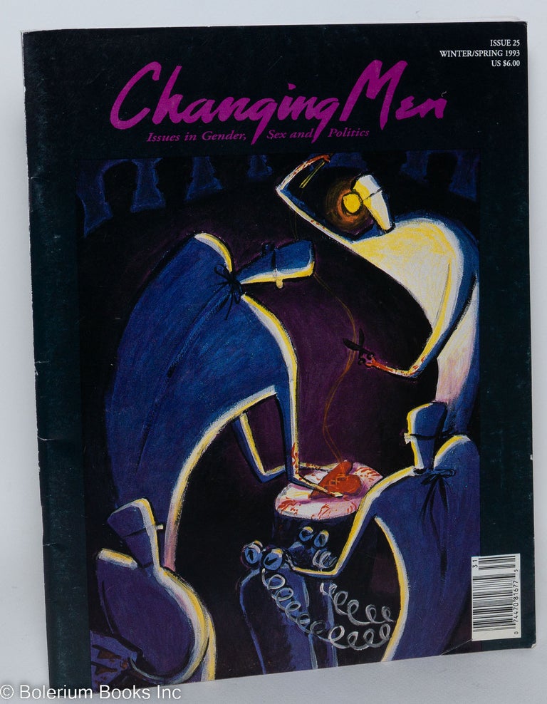 Cat.No: 290775 Changing Men: issues in gender, sex and politics; #25, Winter/Spring 1993. Michael Bierbaum, Rick Cote, Paul Conrad Michael S. Kimmel, Tim Wernette, Nikki Craft.