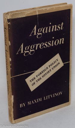 Cat.No: 290861 Against Aggression: Speeches by Maxim Litvinov, Together with Texts of...