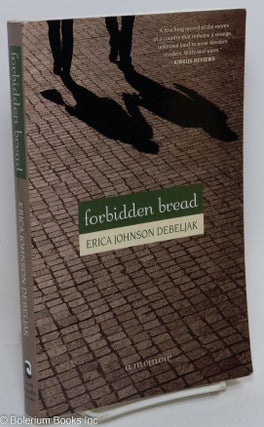 Cat.No: 290920 Forbidden Bread; A Memoir. Erica Johnson Debeljak