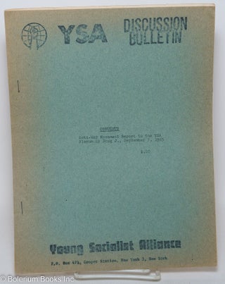 Cat.No: 290953 YSA Discussion Bulletin: Anti-War Movement Report to the YSA Plenum by...