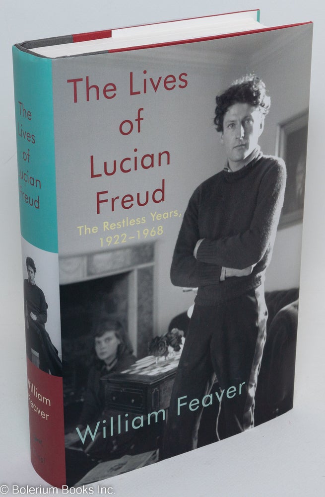 Cat.No: 291077 The Lives of Lucian Freud: the restless years, 1922-1968. Lucian Freud, William Feaver.