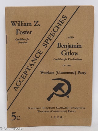Cat.No: 29111 Acceptance speeches; William Z. Foster, candidate for president and...