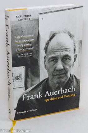 Cat.No: 291185 Frank Auerbach: speaking & painting. Frank Auerbach, Catherine Lampert