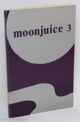 Cat.No: 291188 Moonjuice 3: an anthology of poems by Santa Cruz Women. Rebecca Newsom,...