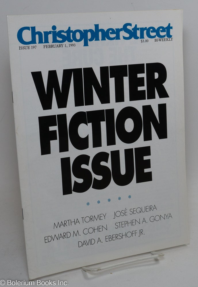 Cat.No: 291219 Christopher Street: #197, February 1, 1993: Winter Fiction Issue. Charles L. Ortleb, John Harris publisher, Sarah Schulman, Bob Satuloff, Jeffrey Nickel.