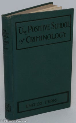 Cat.No: 291314 The Positive School of Criminology: Three Lectures Given at the University...