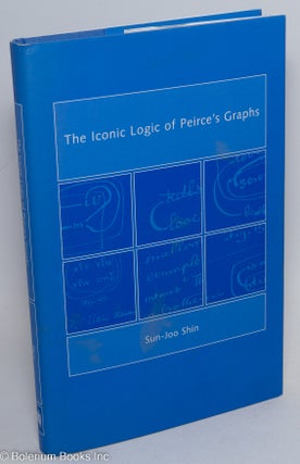 Cat.No: 291392 The iconic logic of Pierce's graphs. Sun-Joo Shin
