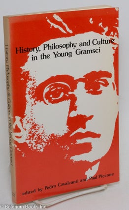 Cat.No: 291412 History, philosophy and culture in the young Gramsci. Pedro Cavalcanti,...