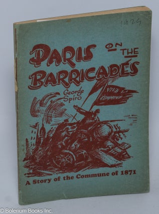 Cat.No: 29142 Paris on the barricades. With an introduction by Moissaye J. Olgin. George...