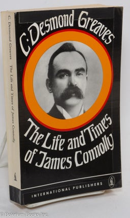 Cat.No: 291434 The Life and Times of James Connolly. C. Desmond Greaves