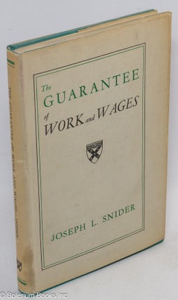 Cat.No: 29145 The guarantee of work and wages. Joseph L. Snider