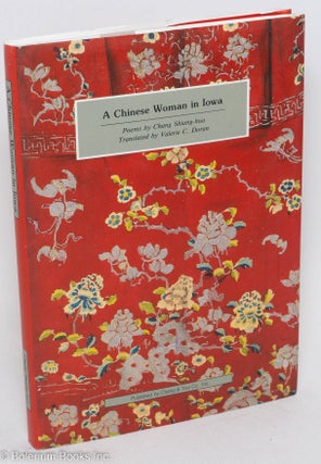 Cat.No: 291516 A Chinese woman in Iowa: poems. Shiang-hua Chang, Valerie C. Doran