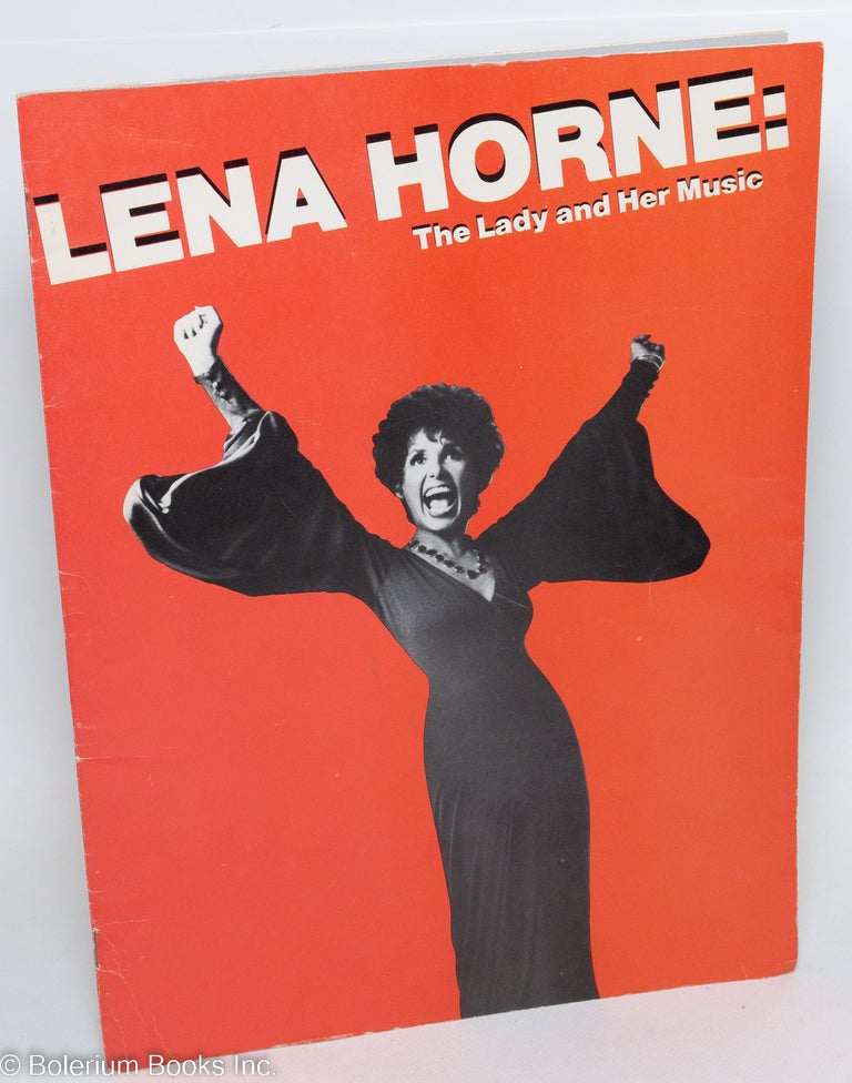 Cat.No: 291529 Lena Horne: The Lady and Her Music. James Nederlander, Michael Frazier, Fred Walker in Association with Sherman Sneed and Jack Lawrence present. Production Staged by Arthur Faria. Miss Horne's appearance by arrangement with Sherman Sneed and Ralph Harris [promotional]. Lena Horne, concept Sherman Sneed.