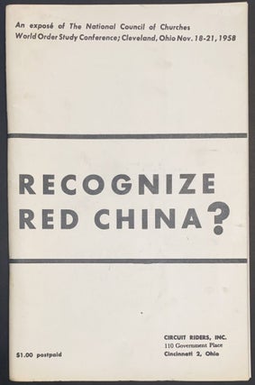 Cat.No: 291572 Recognize Red China? An Expose of the National Council of Churches World...