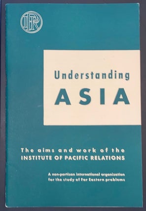 Cat.No: 291586 Understanding Asia: The aims and work of the Institute of Pacific Relations