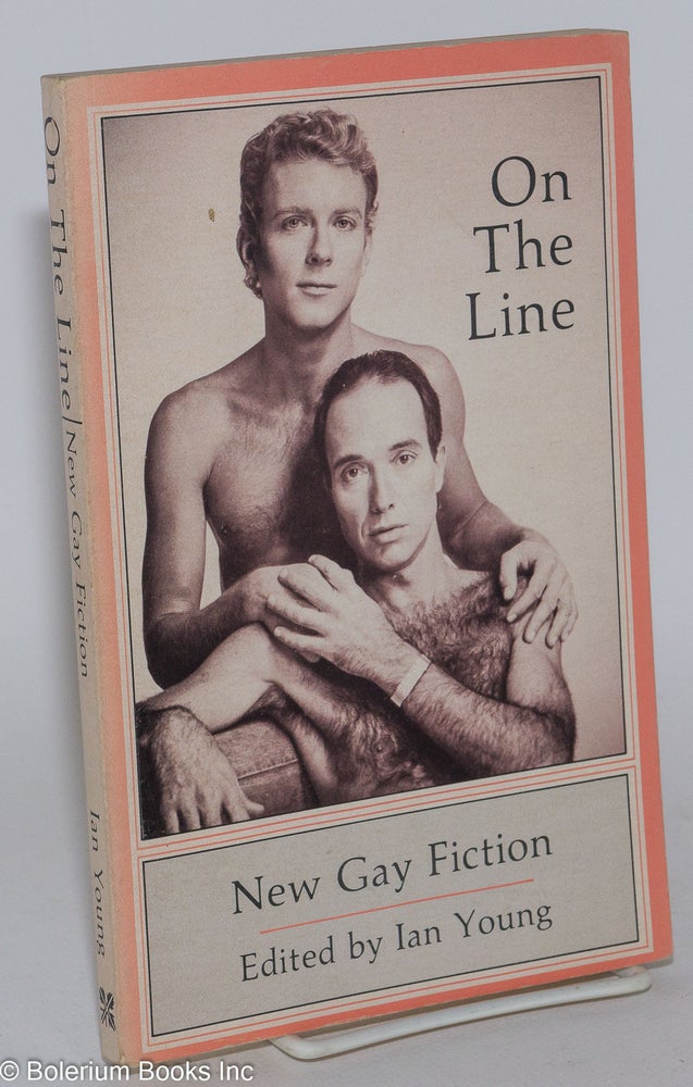 Cat.No: 29165 On the Line; new gay fiction. Ian Young, Edmond White Felice Picano, William S. Burroughs.