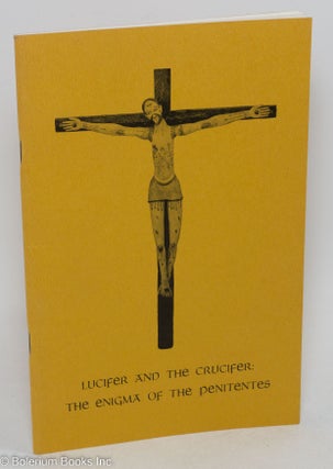Cat.No: 291708 Lucifer and the Crucifer: The Enigma of the Penitentes. Reprinted from...