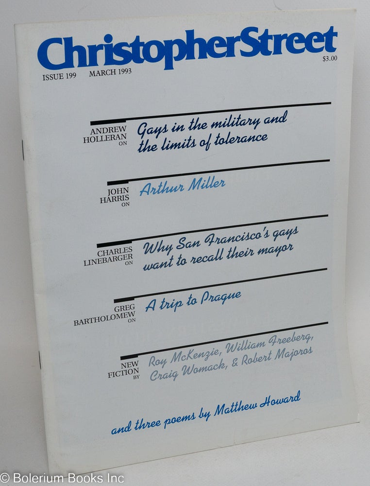 Cat.No: 291748 Christopher Street: #199, March, 1993: Gays in the Military, Arthur Miller, Why San Francisco Gays Want to Recall Their Mayor. Charles L. Ortleb, Andrew Holleran publisher, Bob Satuloff, Philip Bockman, John Harris, Arthur Miller.
