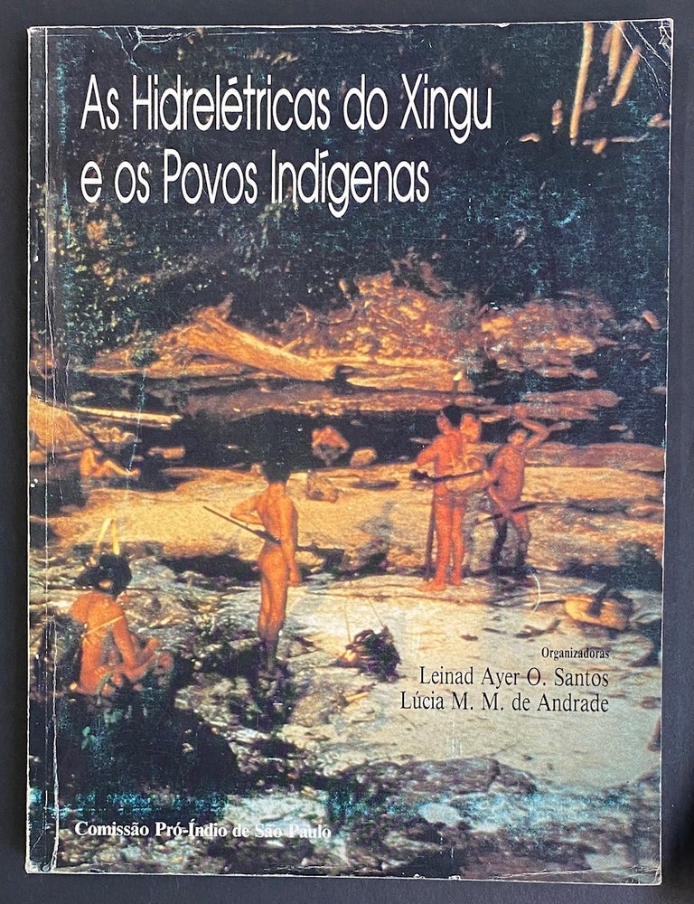 Cat.No: 291874 As Hidrel&eacute;tricas Do Xingu e Os Povos Ind&iacute;genas. Leinad Ayer O. Santos, Lucia M. M. De Andrade.