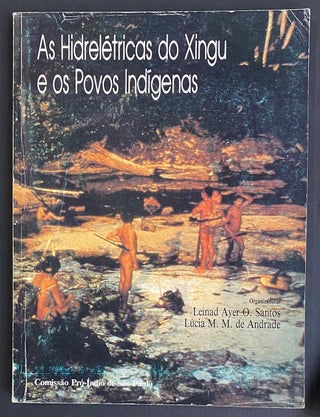 Cat.No: 291874 As Hidrelétricas Do Xingu e Os Povos Indígenas. Leinad Ayer O. Santos,...