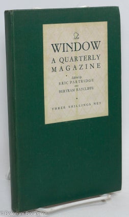 Cat.No: 291881 The Window: a quarterly magazine; vol. 1, #1, July 1930. Eric Partridge,...