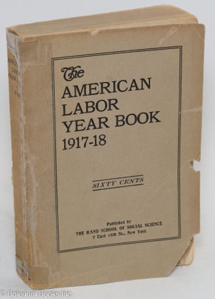 Cat.No: 291909 The American labor year book, 1917-18. Alexander Trachtenberg