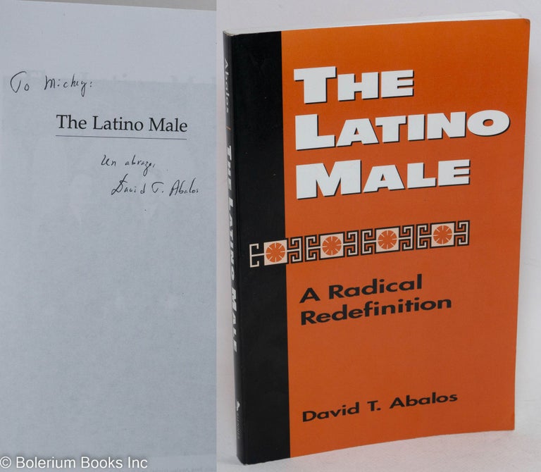 Cat.No: 291920 The Latino Male: a radical redefinition. David T. Abalos.