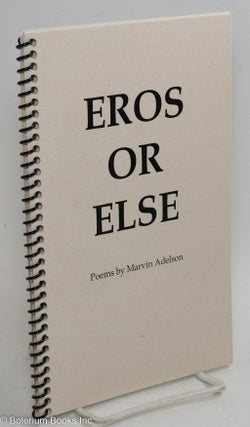 Eros or Else: poems [inscribed & signed]