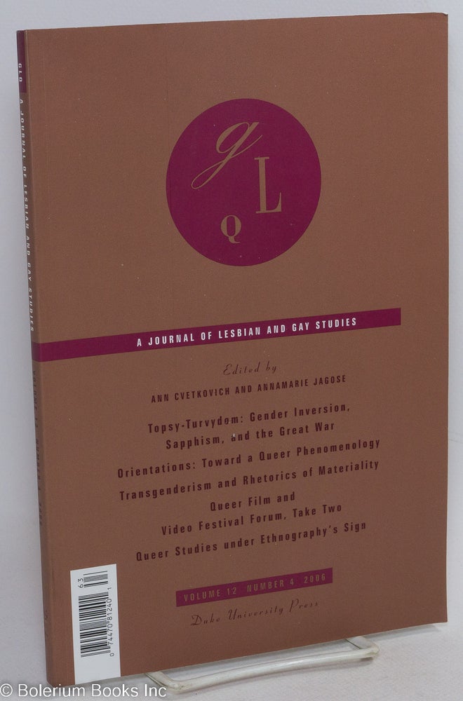 Cat.No: 292138 GLQ: a journal of lesbian and gay studies; vol. 12, #4. Ann Cvetkovich, Annamarie Jagose, Sara Ahmed Laura Doan, Juan A. Suárez, Gayle Salamon.