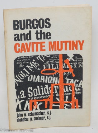 Cat.No: 292151 Burgos and the Cavite Mutiny. John N. Schumacher, Nicholas P. Cushner