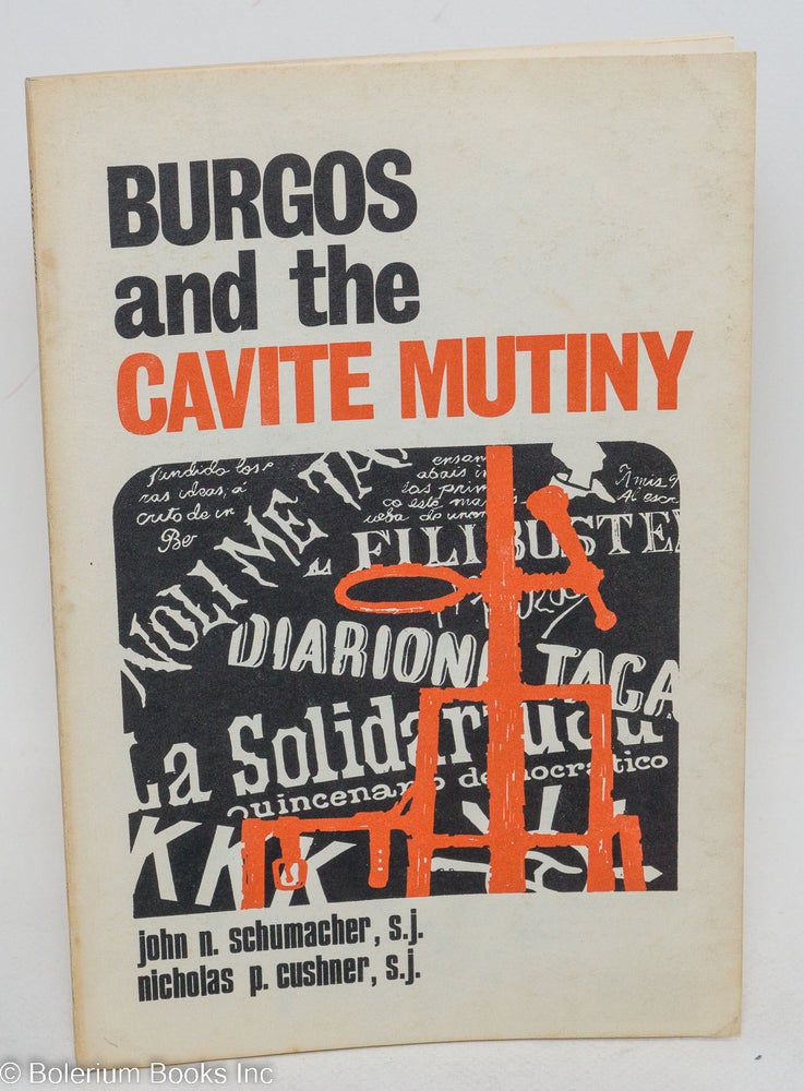 Cat.No: 292151 Burgos and the Cavite Mutiny. John N. Schumacher, Nicholas P. Cushner.