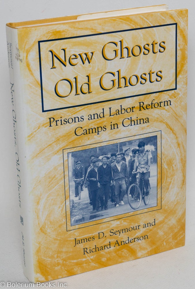 Cat.No: 292168 New ghosts, old ghosts; prisons and labor reform camps in China. James D. Seymour, Richard Anderson.