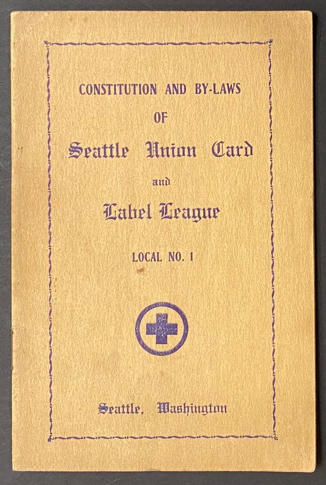 Cat.No: 292192 Constitution and By-laws of Seattle Union Card and Label League. Local No. 1